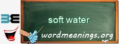 WordMeaning blackboard for soft water